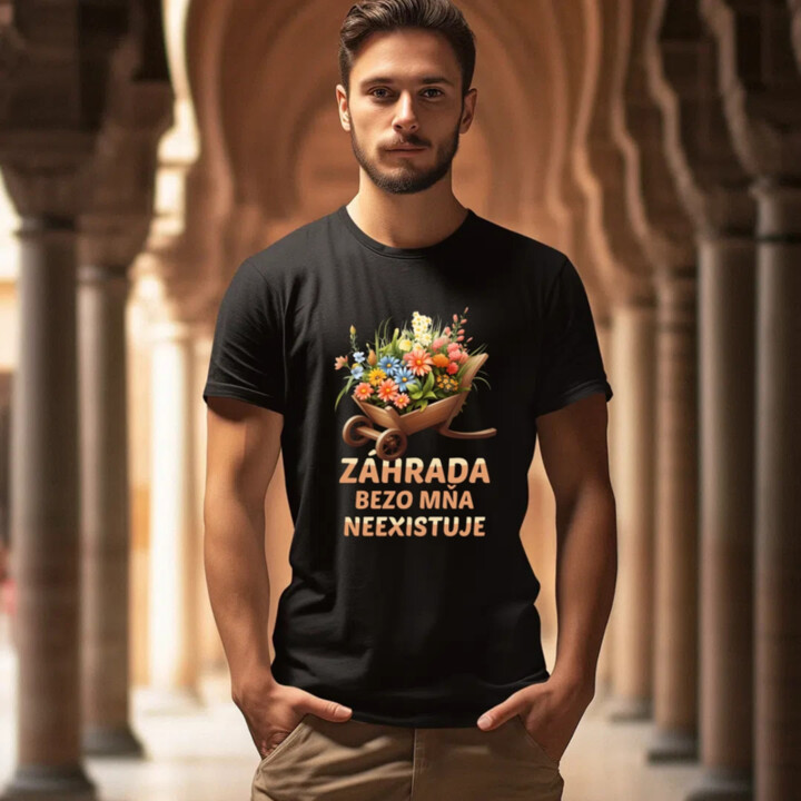 Záhrada bezo mňa neexistuje - pánske tričko s potlačou