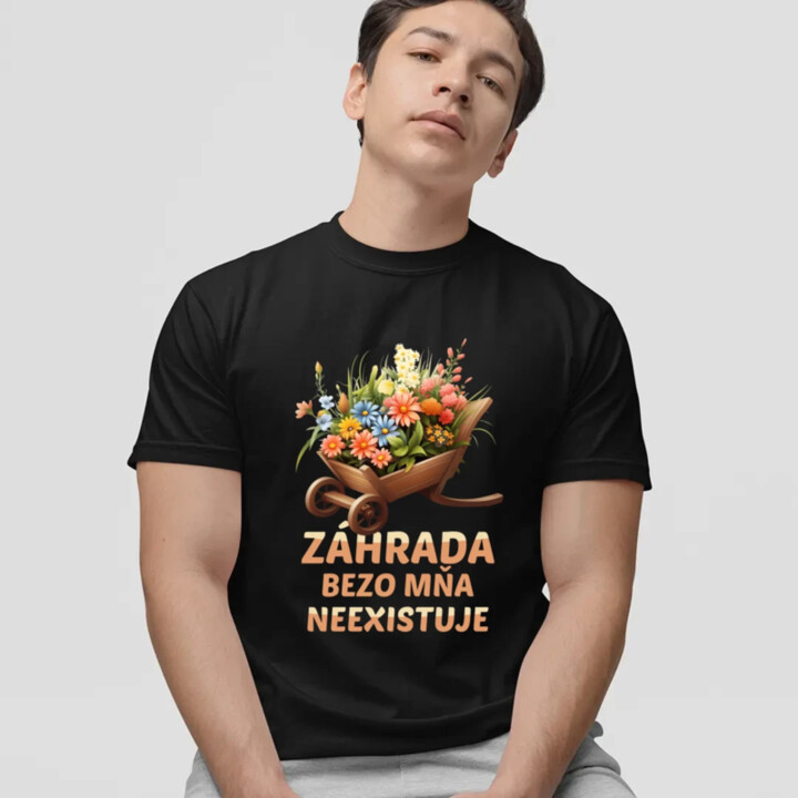 Záhrada bezo mňa neexistuje - pánske tričko s potlačou