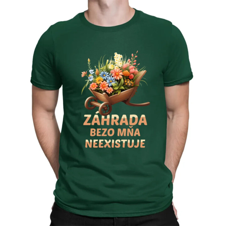 Záhrada bezo mňa neexistuje - pánske tričko s potlačou