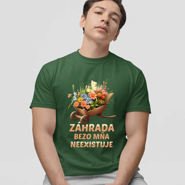 Záhrada bezo mňa neexistuje - pánske tričko s potlačou