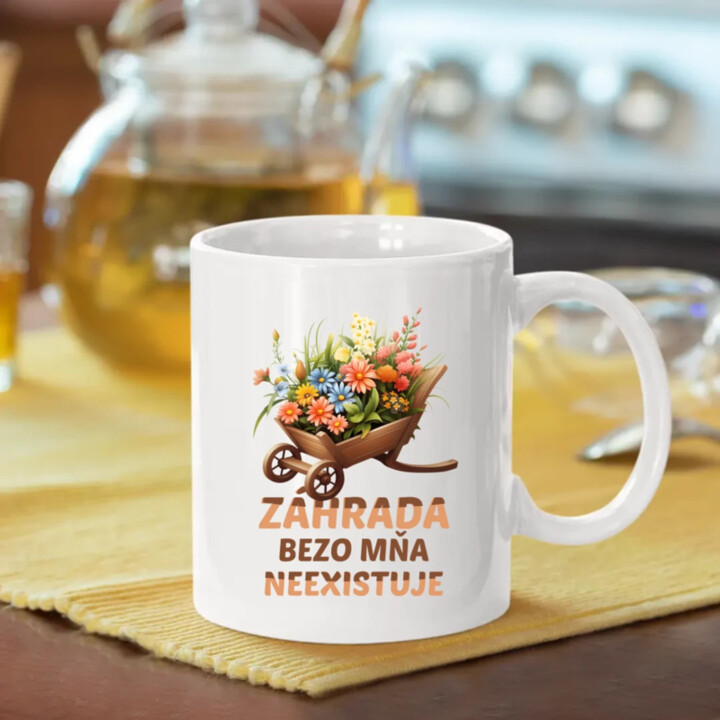 Záhrada bezo mňa neexistuje - keramický hrnček s potlačou
