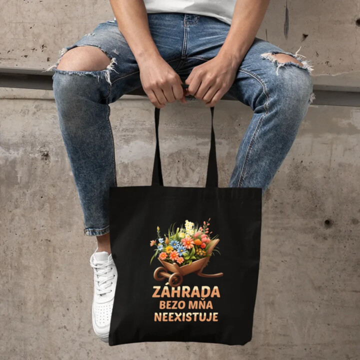 Záhrada bezo mňa neexistuje - taška s potlačou