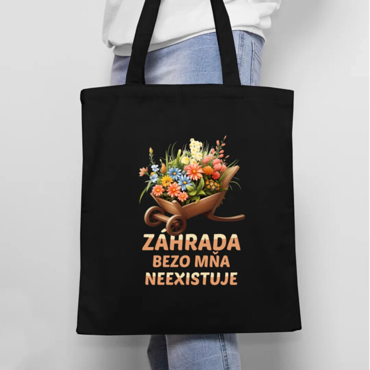 Záhrada bezo mňa neexistuje - taška s potlačou