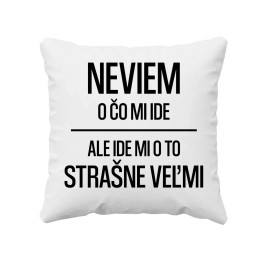 Neviem, o čo mi ide. Ale ide mi o to strašne veľmi - vankúš s potlačou