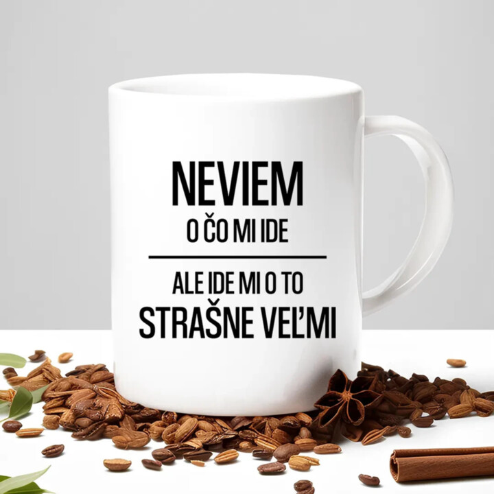 Neviem, o čo mi ide. Ale ide mi o to strašne veľmi - keramický hrnček s potlačou