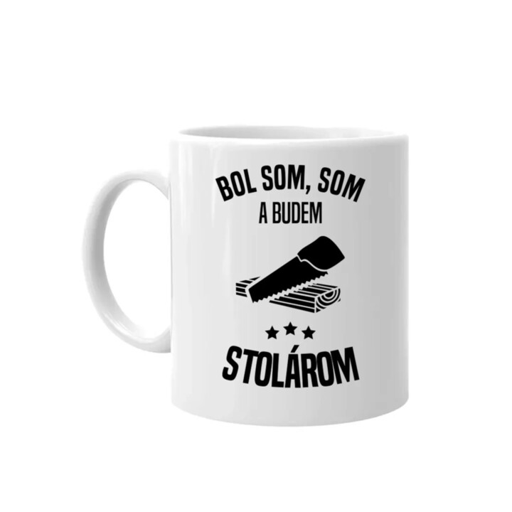 Bol som, som a budem stolárom - keramický hrnček s potlačou