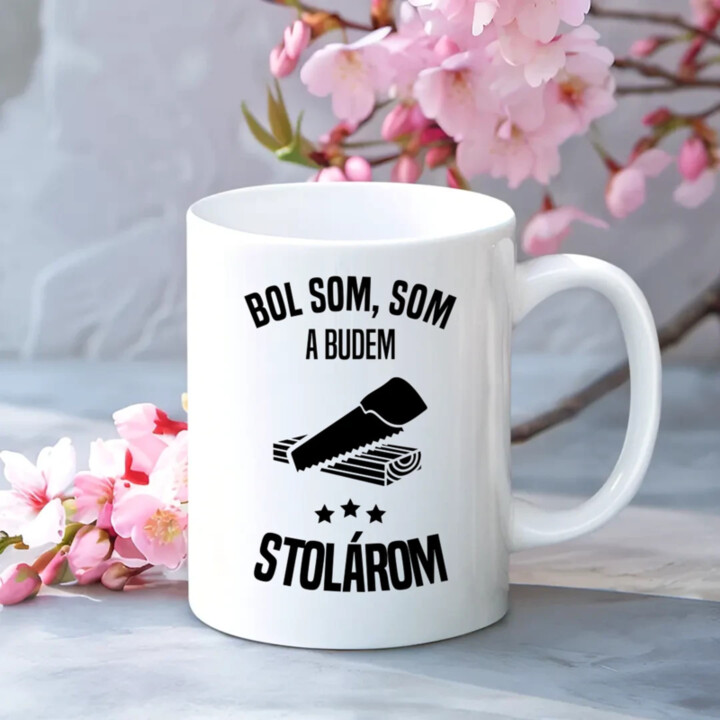 Bol som, som a budem stolárom - keramický hrnček s potlačou