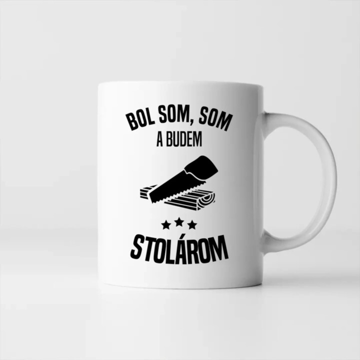Bol som, som a budem stolárom - keramický hrnček s potlačou