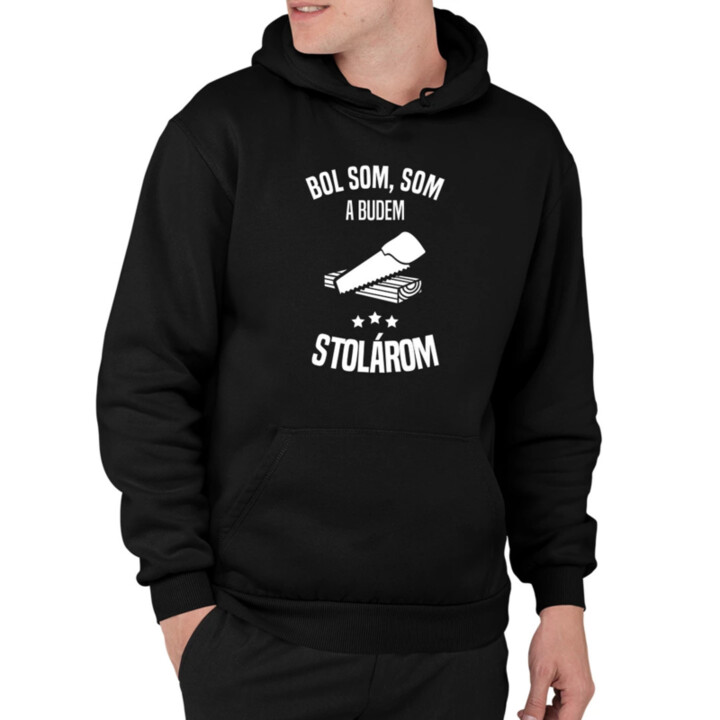 Bol som, som a budem stolárom  - pánska mikina s potlačou