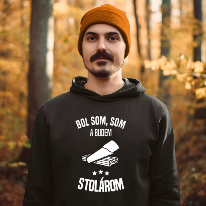 Bol som, som a budem stolárom  - pánska mikina s potlačou