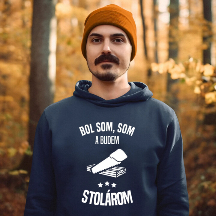 Bol som, som a budem stolárom  - pánska mikina s potlačou