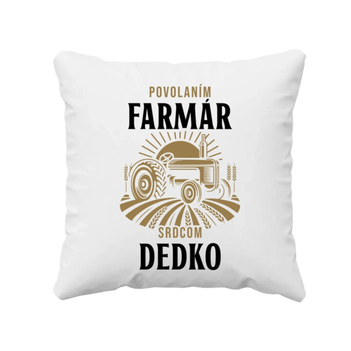 Povolaním farmár, srdcom dedko - vankúš s potlačou