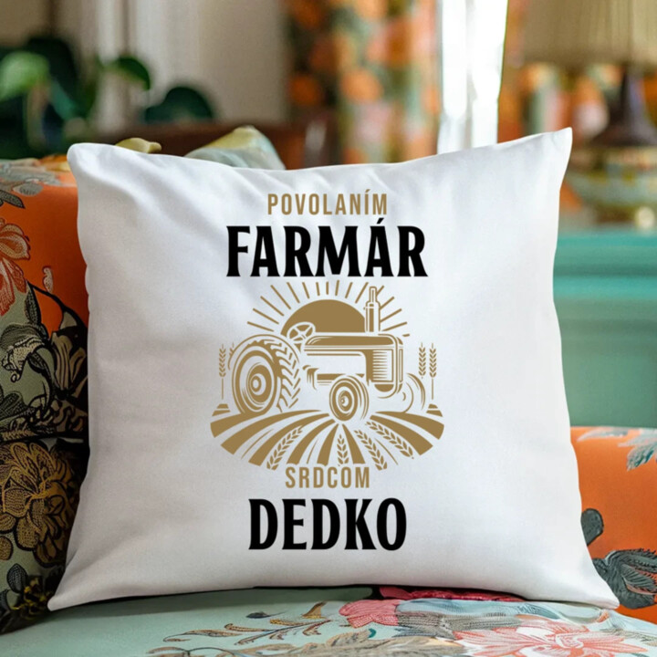 Povolaním farmár, srdcom dedko - vankúš s potlačou