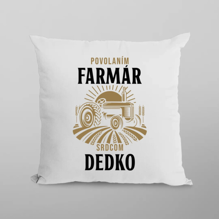 Povolaním farmár, srdcom dedko - vankúš s potlačou