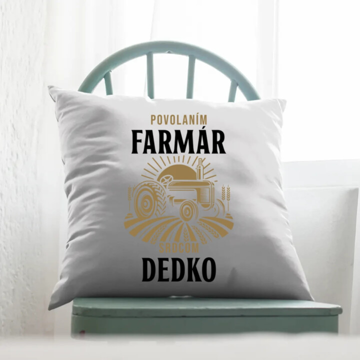Povolaním farmár, srdcom dedko - vankúš s potlačou