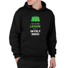 Som super lesník, ale aj skvelý dedo  - pánska mikina s potlačou