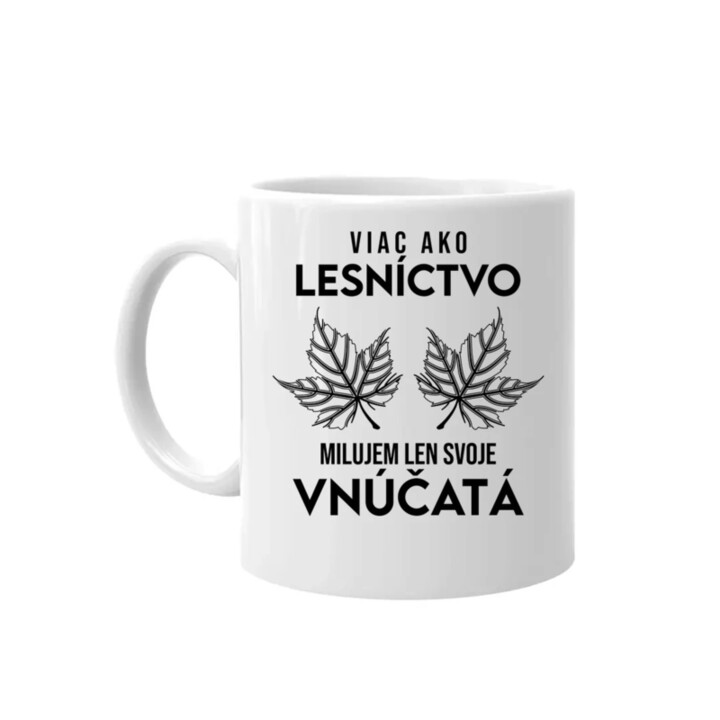 Viac ako lesníctvo milujem len svoje vnúčatá  - keramický hrnček s potlačou