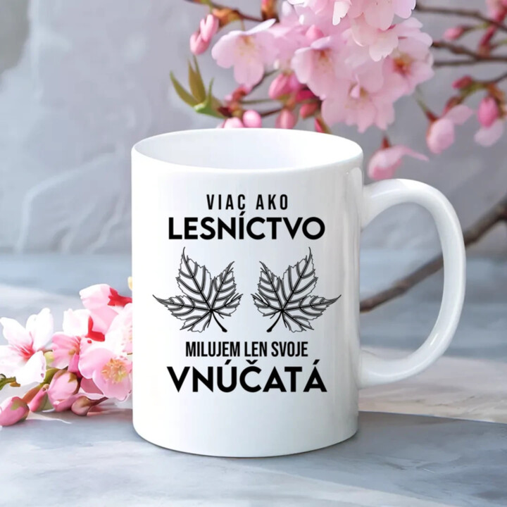 Viac ako lesníctvo milujem len svoje vnúčatá  - keramický hrnček s potlačou