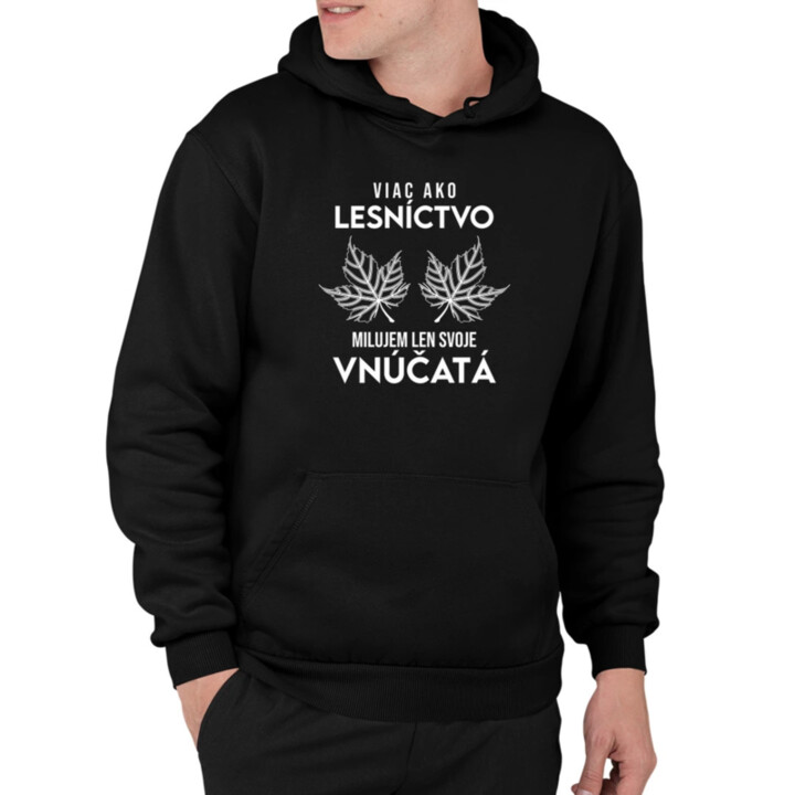 Viac ako lesníctvo milujem len svoje vnúčatá   - pánska mikina s potlačou