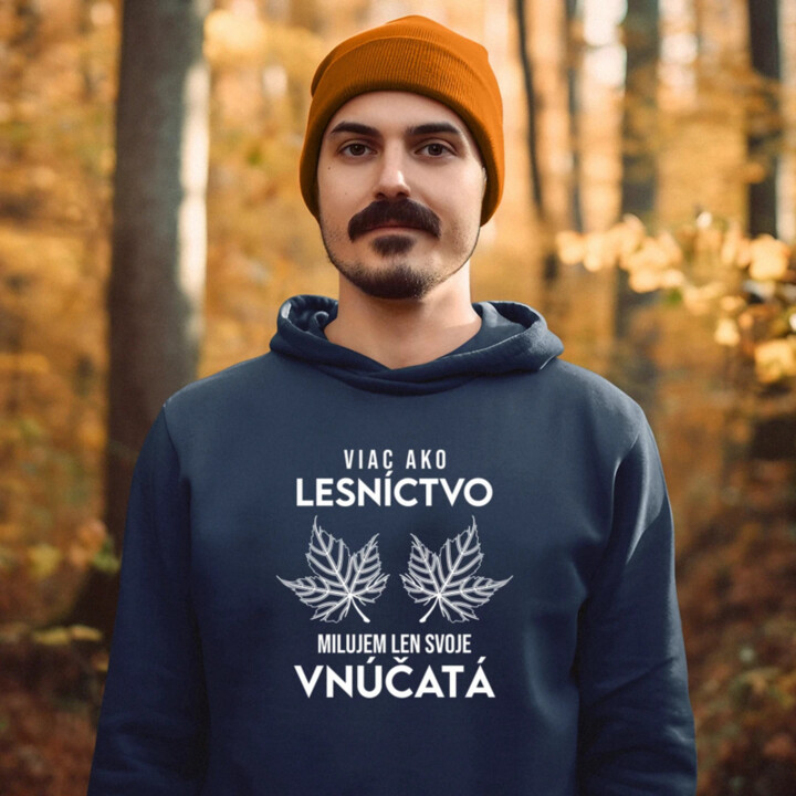Viac ako lesníctvo milujem len svoje vnúčatá   - pánska mikina s potlačou