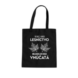 Viac ako lesníctvo milujem len svoje vnúčatá  - taška s potlačou