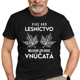 Viac ako lesníctvo milujem len svoje vnúčatá  - pánske tričko s potlačou