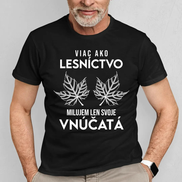 Viac ako lesníctvo milujem len svoje vnúčatá  - pánske tričko s potlačou