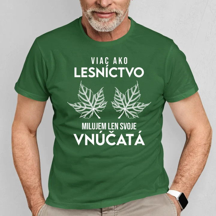 Viac ako lesníctvo milujem len svoje vnúčatá  - pánske tričko s potlačou