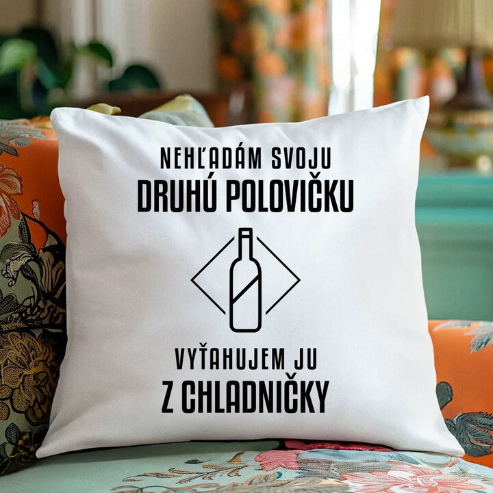 Nehľadám svoju druhú polovičku - vankúš s potlačou