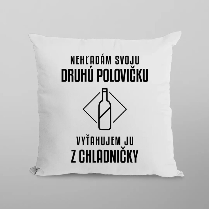 Nehľadám svoju druhú polovičku - vankúš s potlačou