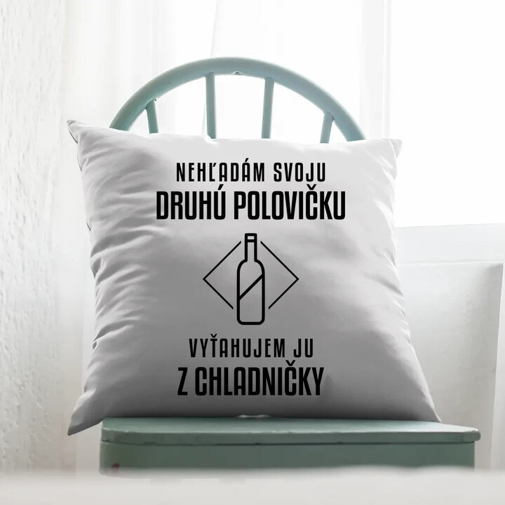 Nehľadám svoju druhú polovičku - vankúš s potlačou