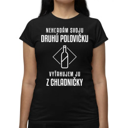 Nehľadám svoju druhú polovičku - dámske tričko s potlačou