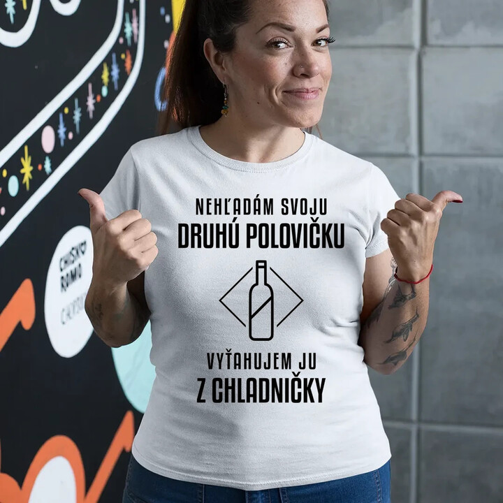 Nehľadám svoju druhú polovičku - dámske tričko s potlačou