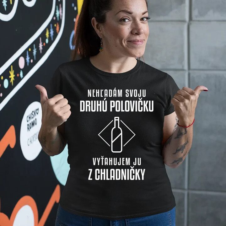 Nehľadám svoju druhú polovičku - dámske tričko s potlačou