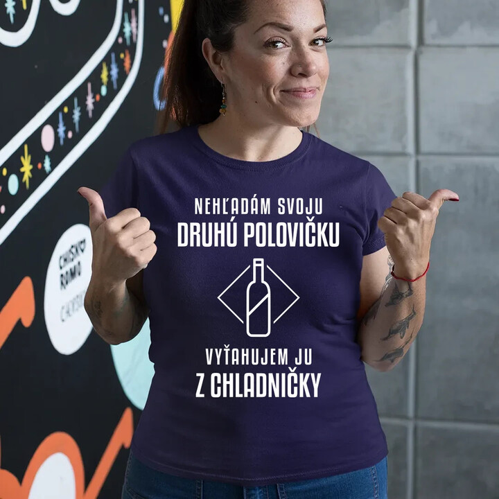 Nehľadám svoju druhú polovičku - dámske tričko s potlačou