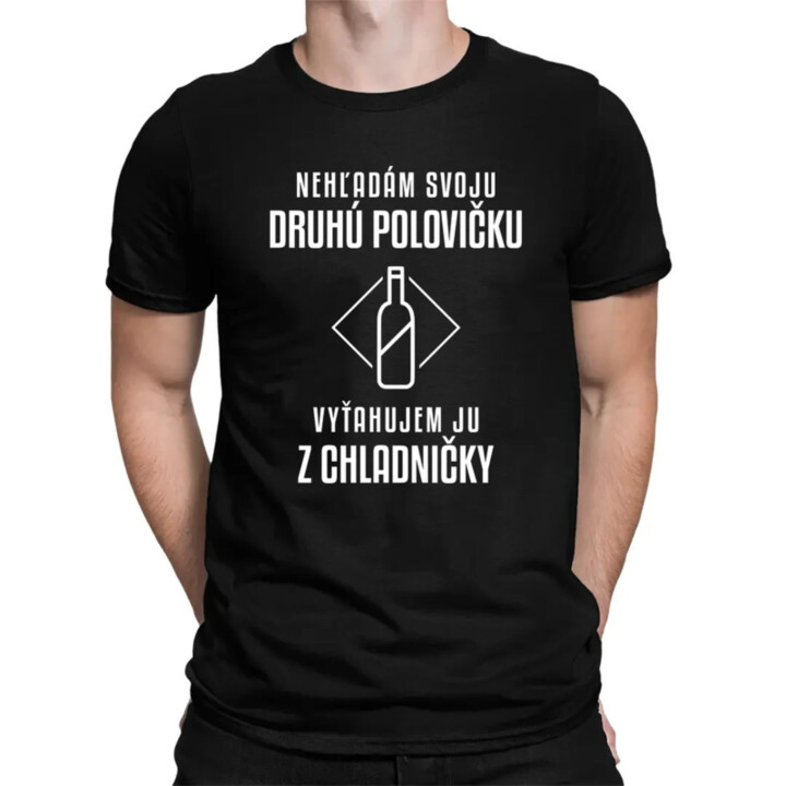 Nehľadám svoju druhú polovičku - pánske tričko s potlačou