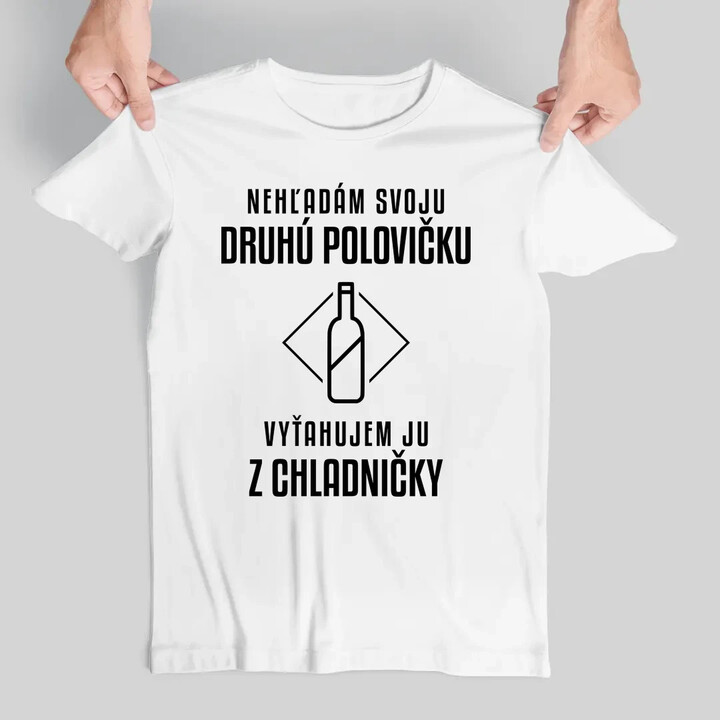 Nehľadám svoju druhú polovičku - pánske tričko s potlačou