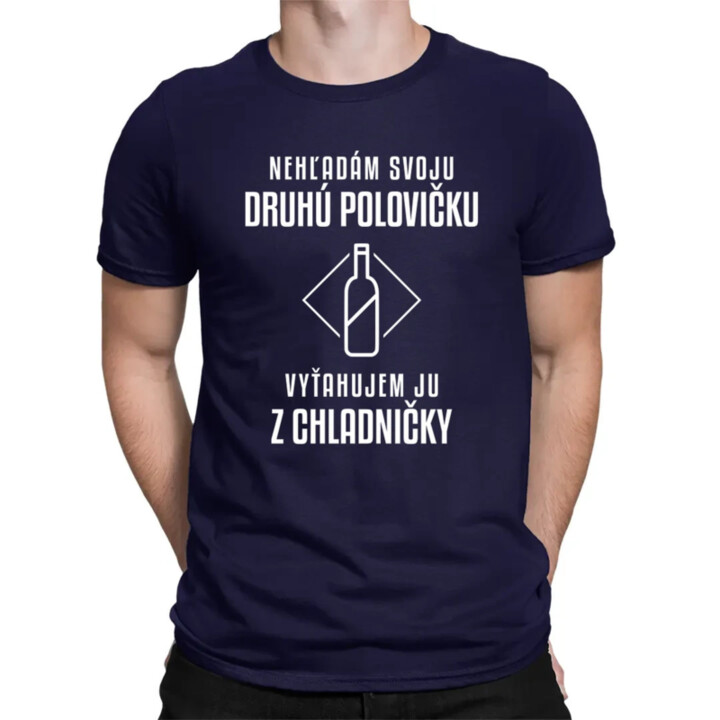 Nehľadám svoju druhú polovičku - pánske tričko s potlačou