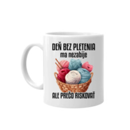Deň bez pletenia ma nezabije, ale prečo riskovať - keramický hrnček s potlačou