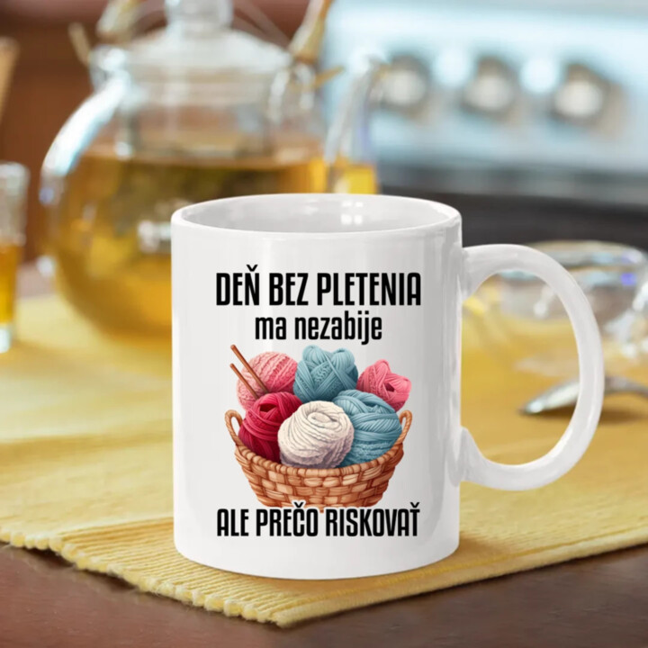 Deň bez pletenia ma nezabije, ale prečo riskovať - keramický hrnček s potlačou