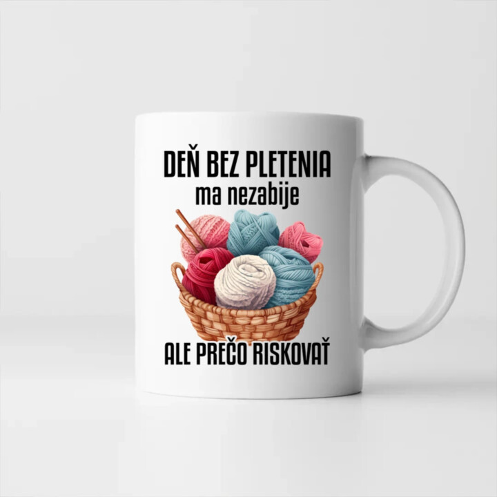 Deň bez pletenia ma nezabije, ale prečo riskovať - keramický hrnček s potlačou