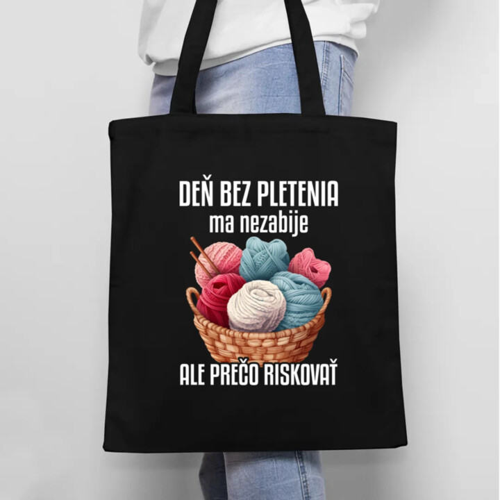 Deň bez pletenia ma nezabije, ale prečo riskovať - taška s potlačou