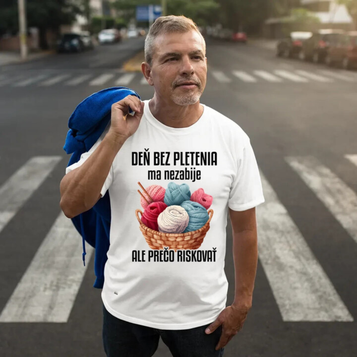 Deň bez pletenia ma nezabije, ale prečo riskovať - pánske tričko s potlačou