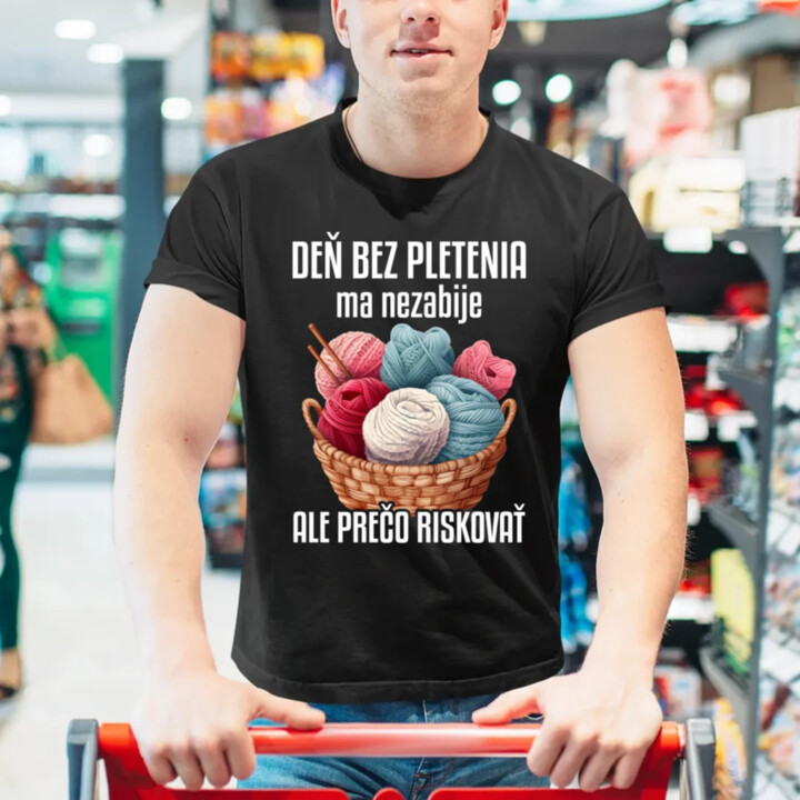Deň bez pletenia ma nezabije, ale prečo riskovať - pánske tričko s potlačou