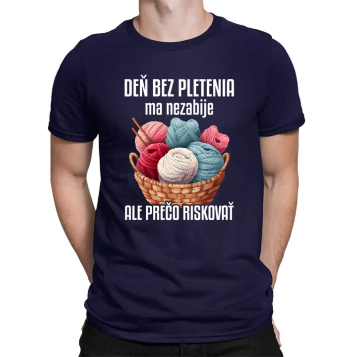 Deň bez pletenia ma nezabije, ale prečo riskovať - pánske tričko s potlačou