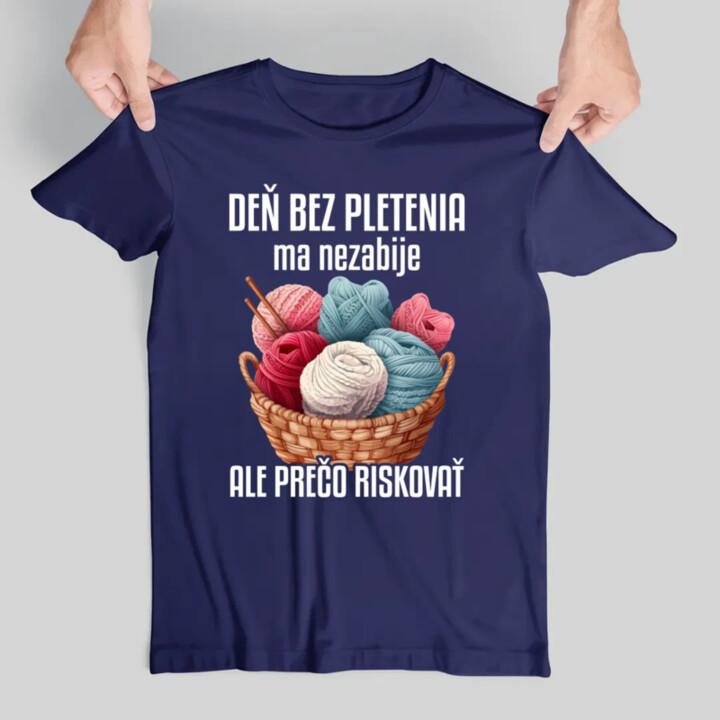Deň bez pletenia ma nezabije, ale prečo riskovať - pánske tričko s potlačou