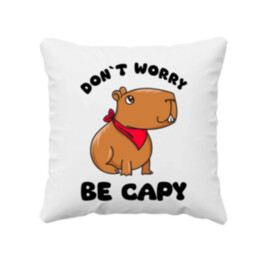 Don`t worry be Capy - vankúš s potlačou