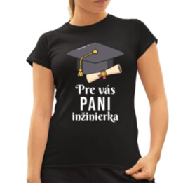 Pre vás pani inžinierka - dámske tričko s potlačou
