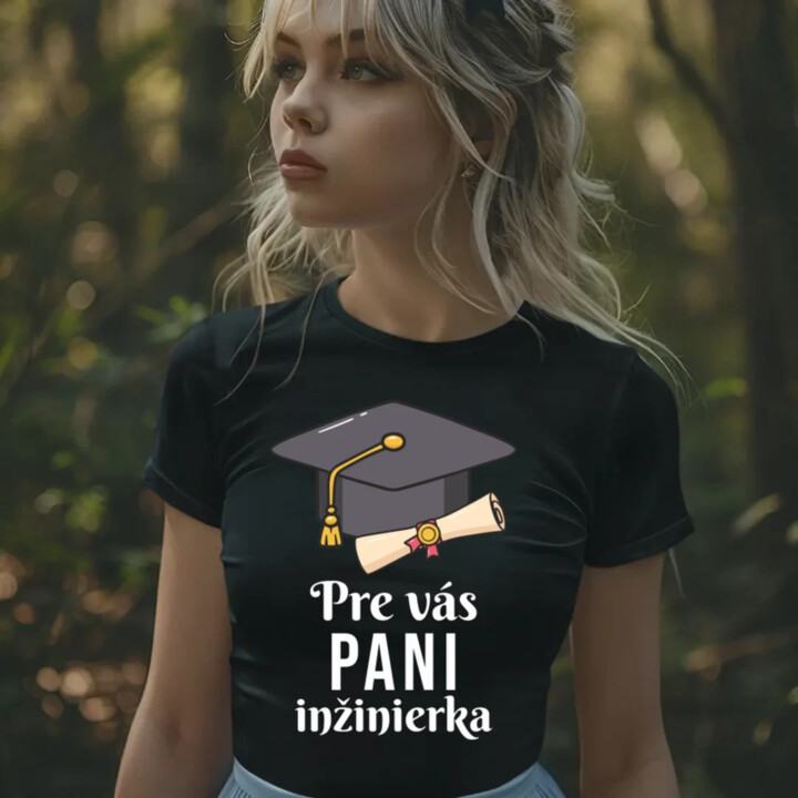 Pre vás pani inžinierka - dámske tričko s potlačou