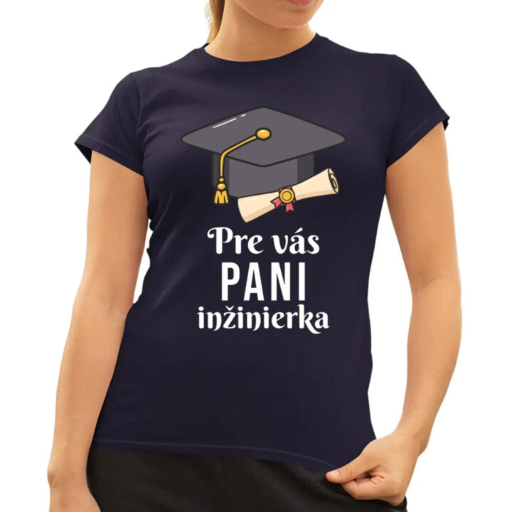 Pre vás pani inžinierka - dámske tričko s potlačou